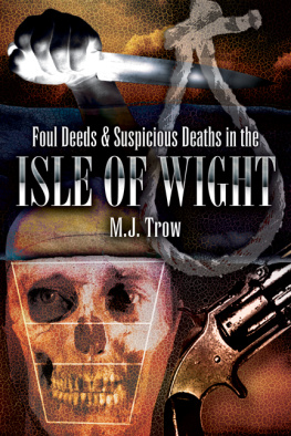 M J Trow Foul Deeds and Suspicious Deaths in Isle of Wight