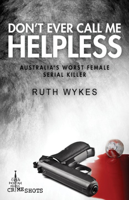Ruth Wykes Dont Ever Call Me Helpless. Australias Worst Female Serial Killer