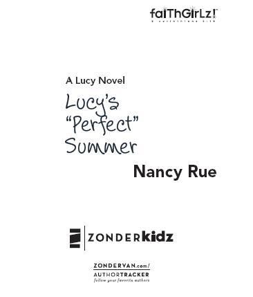 ZONDERKIDZ Lucys Perfect Summer Copyright 2009 by Nancy Rue All rights - photo 2