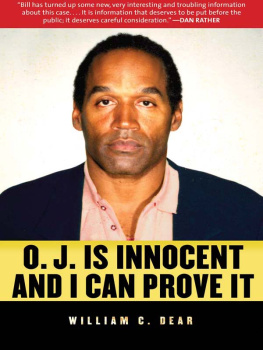 William C. Dear - O. J. is Innocent and I Can Prove It. The Shocking Truth about the Murders of Nicole Simpson and Ron Goldman