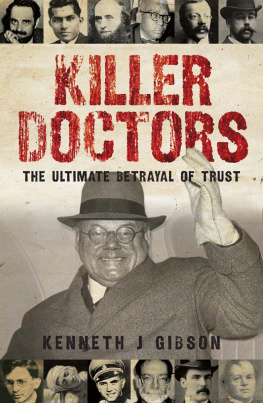 Kenneth Gibson Killer Doctors. The Ultimate Betrayal of Trust