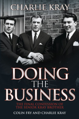 Charlie Kray - Doing the Business. The Final Confession of the Senior Kray Brother