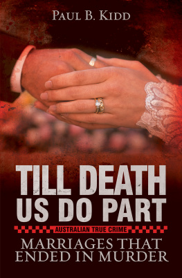 Paul B. Kidd Till Death Us Do Part. Marriages That Ended in Murder