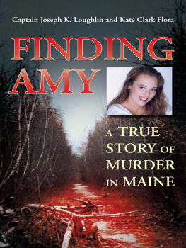 Joseph K. Loughlin Finding Amy. A True Story of Murder in Maine