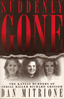 Dan Mitrione - Suddenly Gone. The Kansas Murders of Serial Killer Richard Grissom