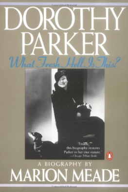Marion Meade - Dorothy Parker: What Fresh Hell Is This?  