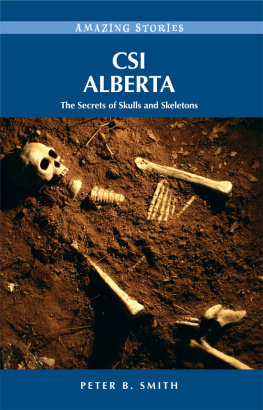 Peter B. Smith - CSI Alberta. The Secrets of Skulls and Skeletons