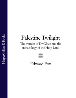 Edward Fox Palestine Twilight. The Murder of Dr Glock and the Archaeology of the Holy Land (Text Only)