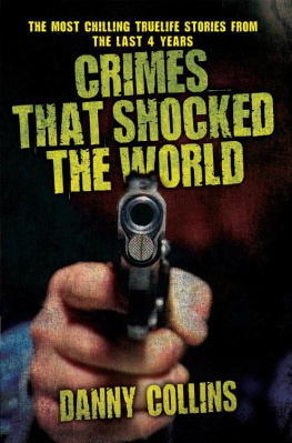 Danny Collins Crimes That Shocked The World. The Most Chilling True-Life Stories From the Last 40 Years