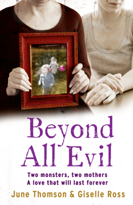 June Thomson Beyond All Evil. Two monsters, two mothers, a love that will last forever