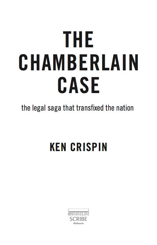 Scribe Publications THE CHAMBERLAIN CASE Ken Crispin began practice as a - photo 1