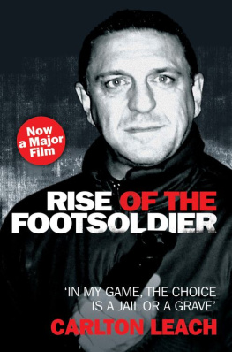 Carlton Leach Rise of the Footsoldier. In My Game, the Choice Is a Jail Or a Grave