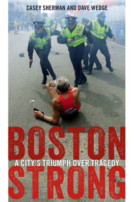 Casey Sherman - Boston Strong. A Citys Triumph over Tragedy