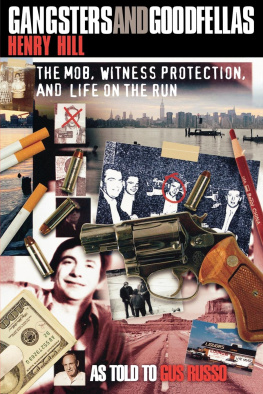 Henry Hill Gangsters and Goodfellas. The Mob, Witness Protection, and Life on the Run