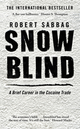 Robert Sabbag - Snowblind. A Brief Career in the Cocaine Trade