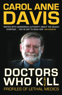 Carol Anne Davis - Doctors Who Kill. Profiles of Lethal Medics