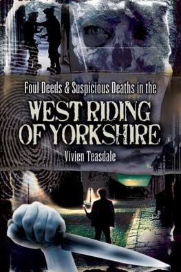 Vivien Teasdale Foul Deeds and Suspicious Deaths in the West Riding of Yorkshire