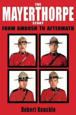 Robert Knuckle - The Mayerthorpe Story. From Ambush to Aftermath