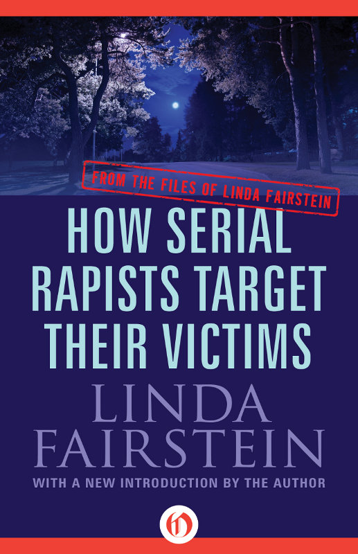 How Serial Rapists Target Their Victims From the Files of Linda Fairstein Linda - photo 1