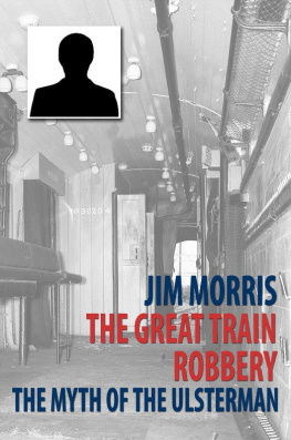 Jim Morris - The Great Train Robbery. The Myth of the Ulsterman