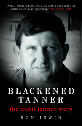 Ron Irwin Blackened Tanner. The Denis Tanner Story