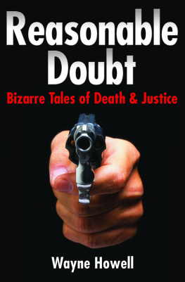 Wayne Howell Reasonable Doubt. Bizarre Tales of Death & Justice