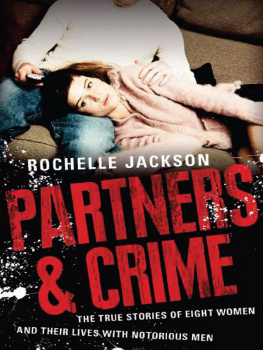 Rochelle Jackson - Partners and Crime. The True Stories of Eight Women and Their Lives with Notorious Men