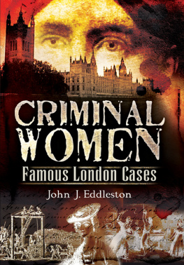 John Eddleston Criminal Women. Famous London Cases