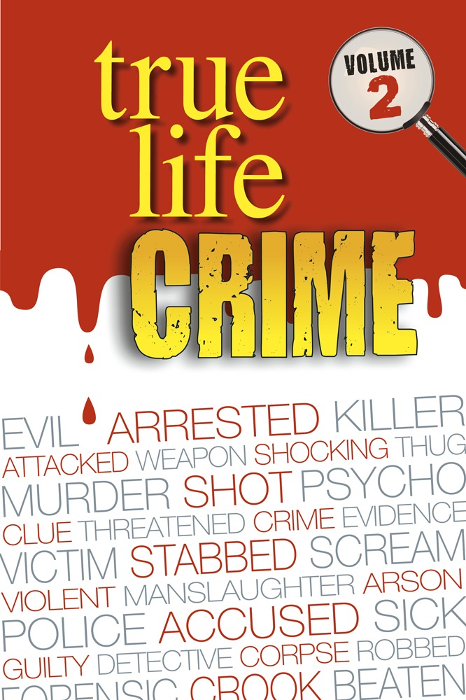 Table of Contents True Life Crime Volume 2 Hearst Magazines UK - photo 1