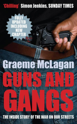 Graeme McLagan - Guns and Gangs. The Inside Story of the War on our Streets