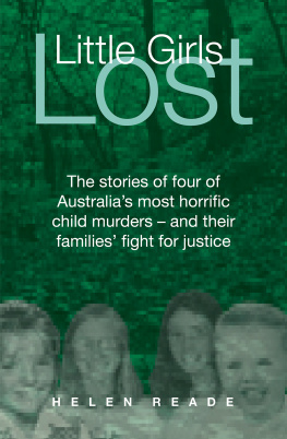 Helen Reade - Little Girls Lost. The Stories of Four of Australias Most Horrific Child Murders and Their...