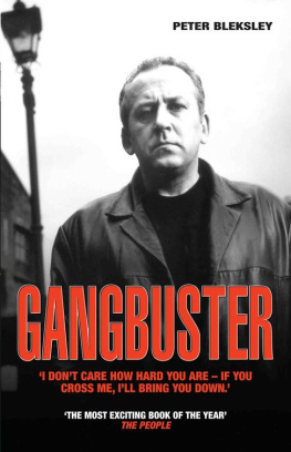 Peter Bleksley Gangbuster. I Dont Care How Hard You Are, If You Cross Me Ill Bring You Down