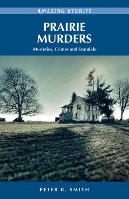 Peter B. Smith - Prairie Murders. Mysteries, Crimes and Scandals