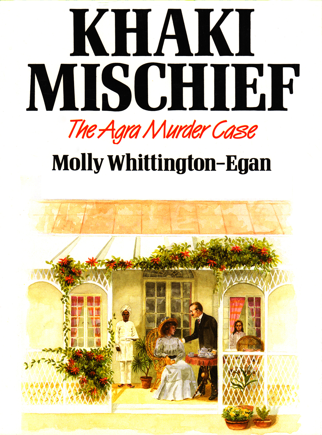 KHAKI MISCHIEF The Agra Murder Case Molly Whittington-Egan wwwnwpcouk For my - photo 1