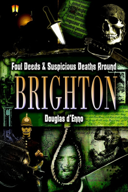 Douglas dEnno Foul Deeds and Suspicious Deaths Around Brighton