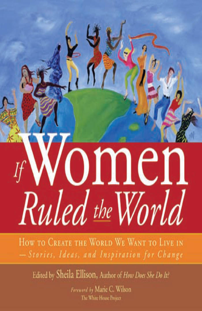 If Women Ruled the World If Women Ruled the World HOW TO CREATE THE WORLD - photo 1