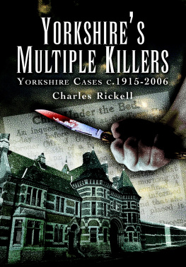 Charles Rickall Yorkshire’s Multiple Killers. Yorkshire Cases c.1915–2006