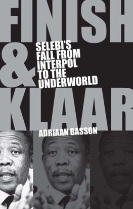 Adriaan Basson Finish & Klaar. Selebis fall from Interpol to the underworld