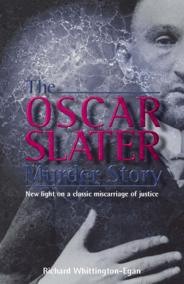 Richard Whittington-Egan - The Oscar Slater Murder Story. New Light On a Classic Miscarriage of Justice