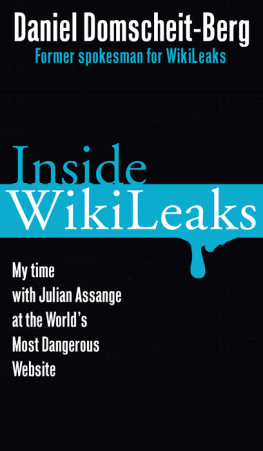 Daniel Domscheit-Berg Inside WikiLeaks: My Time with Julian Assange at the Worlds Most Dangerous Website