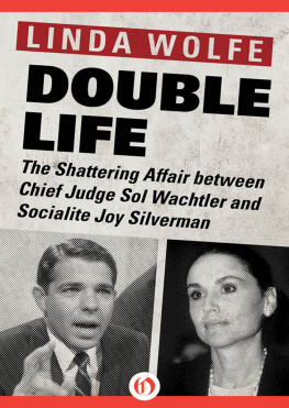 Linda Wolfe - Double Life. The Shattering Affair between Chief Judge Sol Wachtler and Socialite Joy...