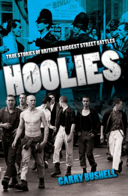 Garry Bushell Hoolies. True Stories of Britains Biggest Street Battles