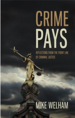 Mike Welham Crime Pays. Reflections from the Front Line of Criminal Justice