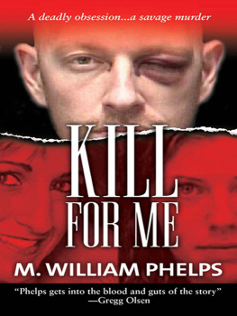 M. William Phelps - Kill For Me
