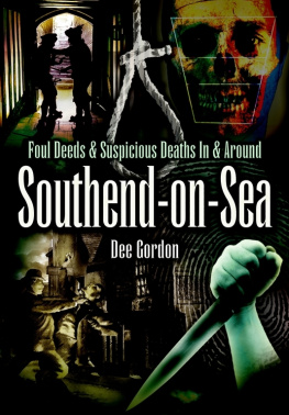 Dee Gordon - Foul Deeds & Suspicious Deaths in & Around Southend-On-Sea