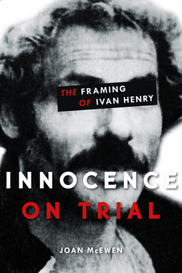 Joan McEwen Innocence on Trial. The Framing of Ivan Henry