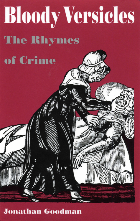 Bloody Versicles Bloody The Rhymes of Crime Versicles Jonathan Goodman - photo 1