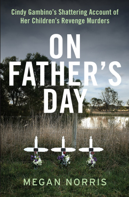 Megan Norris On Fathers Day. Cindy Gambinos Shattering Account of Her Childrens Revenge Murders