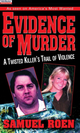 Samuel Roen - Evidence of Murder. A Twisted Killers Trail of Violence