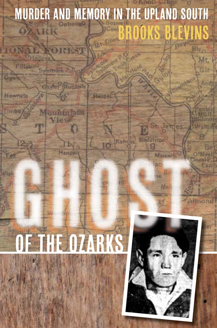 GHOST OF THE OZARKS GHOST OF THE OZARKS Murder and Memory in the Upland South - photo 1